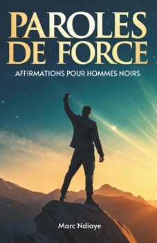 Paperback Paroles De Force: Affirmations Pour Hommes Noirs [French] Book