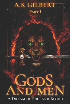 GODS AND MEN: A Dream Of Fire and Blood Part 01