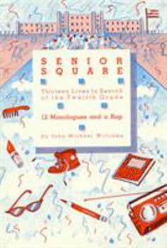 Paperback Senior Square - 12 Monologues and a Rap: Thirteen Lives in Search of the Twelfth Grade Book