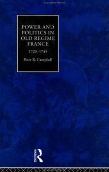 Hardcover Power and Politics in Old Regime France, 1720-1745 Book