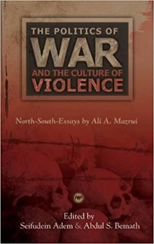 Paperback The Politics of War and the Culture of Violence: North-South Essays Book