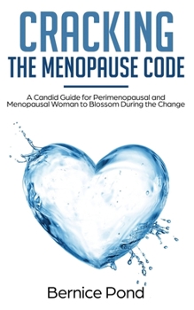 Paperback Cracking The Menopause Code: A Candid Guide for Perimenopausal and Menopausal Woman to Blossom During the Change Book