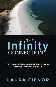 Paperback The Infinity Connection: Cross-Cultural & Multidisciplinary Conceptions of 'Infinity' Book