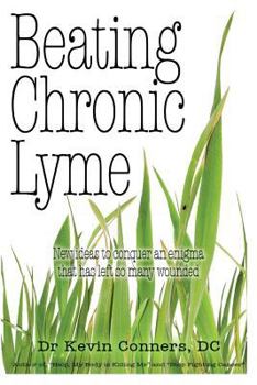Paperback Beating Chronic Lyme: New ideas to conquer an enigma that has left so many wounded Book