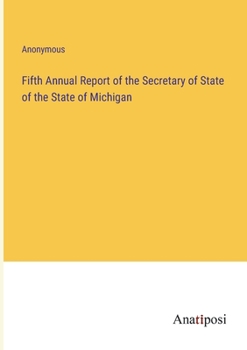 Paperback Fifth Annual Report of the Secretary of State of the State of Michigan Book