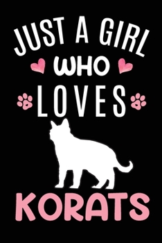 Just A Girl Who Loves Korats: Korat Cat Owner  Lover Gift Diary | Blank Date & Blank Lined Notebook Journal | 6x9 Inch 120 Pages White Paper