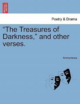 Paperback The Treasures of Darkness, and Other Verses. Book