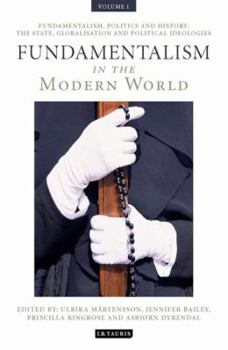 Hardcover Fundamentalism in the Modern World Vol 1: Fundamentalism, Politics and History: The State, Globalisation and Political Ideologies Book