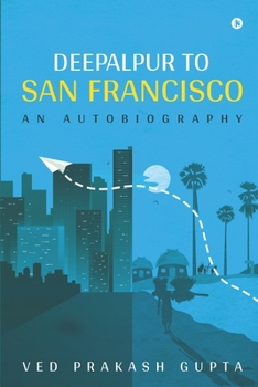 Paperback Deepalpur to San Francisco: An Autobiography Book