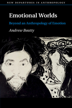 Paperback Emotional Worlds: Beyond an Anthropology of Emotion Book