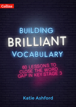 Paperback Building Brilliant Vocabulary: 60 Lessons to Close the Word Gap in Ks3 Book