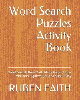 Paperback Word Search Puzzles Activity Book: Word Search Book With Many Pages, Huge Print And Lightweight And Super Easy Book