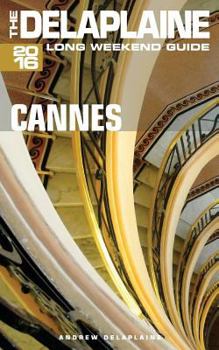 Paperback Cannes - The Delaplaine 2016 Long Weekend Guide Book