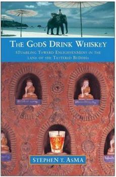 Hardcover The Gods Drink Whiskey: Stumbling Toward Enlightenment in the Land of the Tattered Buddha Book