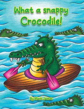Paperback What a snappy crocodile! Book