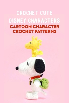 Paperback Crochet Cute Disney Characters: Cartoon Character Crochet Patterns: Disney Characters Crochet Book
