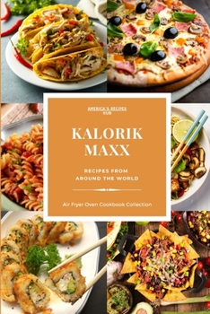 Kalorik MAXX Air Fryer Oven 2 Cookbooks in 1: Recipes From Around The World