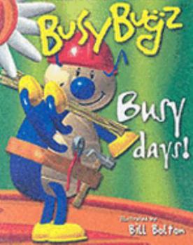 Hardcover Busy Days! (BusyBugz) Book