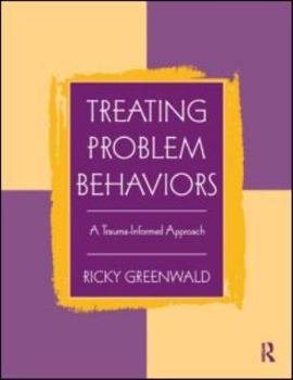 Paperback Treating Problem Behaviors: A Trauma-Informed Approach Book