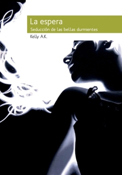 La Espera: Seduccion de Las Bellas Durmientes