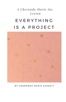 Paperback A Cheronda Marie Inc. Lesson: Everything is a Project Book