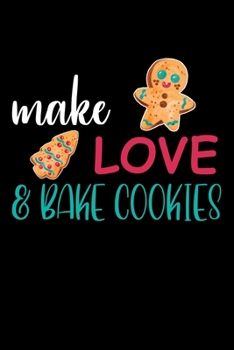 Paperback Make Love And Bake Cookies: Funny Baking Blank Recipe Journal Gifts Idea. Best Baking Blank Recipe Journal Book to Write In Favorite Recipes and M Book