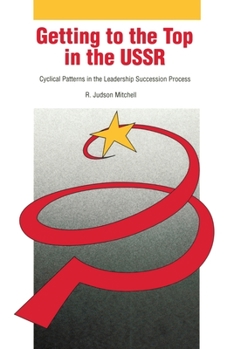 Paperback Getting to the Top in the USSR: Cyclical Patterns in the Leadership Succession Process Volume 392 Book