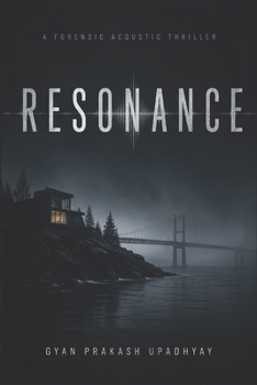 Resonance: A Forensic Acoustic Thriller
