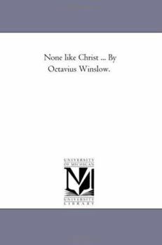 Paperback None like Christ ... By Octavius Winslow. Book