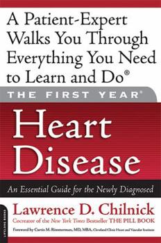 Paperback The First Year: Heart Disease: An Essential Guide for the Newly Diagnosed Book