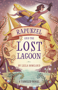 Hardcover Rapunzel and the Lost Lagoon: A Tangled Novel Book