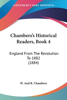 Paperback Chambers's Historical Readers, Book 4: England From The Revolution To 1882 (1884) Book