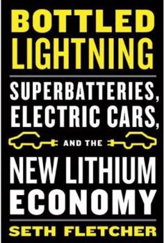 Hardcover Bottled Lightning: Superbatteries, Electric Cars, and the New Lithium Economy Book