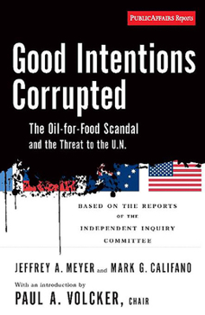 Paperback Good Intentions Corrupted: The Oil for Food Scandal and the Threat to the Un Book