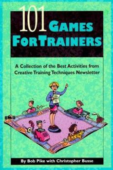 Paperback 101 Games for Trainers: A Collection of the Best Activities from Creative Training Techniques Newsletter Book