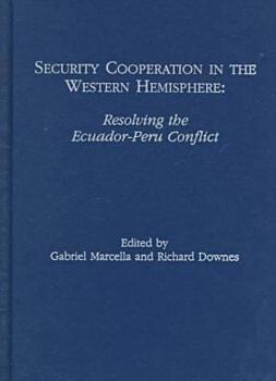 Hardcover Security Cooperation in the Western Hemisphere: Resolving the Ecuador-Peru Conflict Book