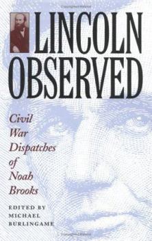 Hardcover Lincoln Observed: Civil War Dispatches of Noah Brooks Book