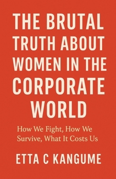Paperback The Brutal Truth About Women in The Corporate World Book