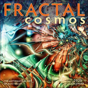 Calendar Fractal Cosmos 2025 Wall Calendar: The Mathematical Art of Alice Kelley Book