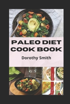 Paperback Paleo Diet Cook Book: Weekly Meal Plans and Recipes to Eat Healthy and Delicious at Work or at Home... Book