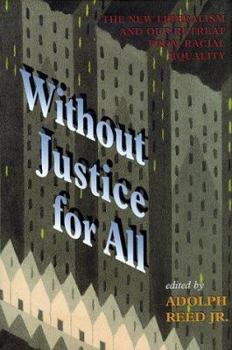 Hardcover Without Justice for All: The New Liberalism and Our Retreat from Racial Equality Book