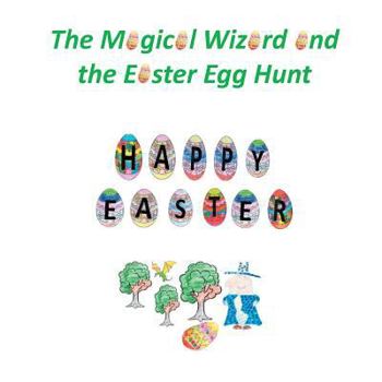 Paperback The Magical Wizard and the Easter Egg Hunt Book