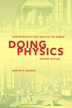 Paperback Doing Physics: How Physicists Take Hold of the World Book