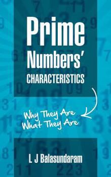 Paperback Prime Numbers' Characteristics: Why They Are What They Are. Book