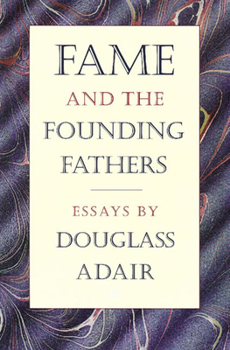 Hardcover Fame and the Founding Fathers: Essays by Douglass Adair Book