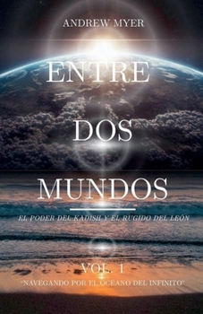 Entre DOS Mundos (Navegando Por el Océano del Infinito) (Spanish Edition)