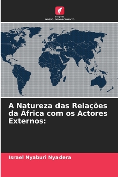Paperback A Natureza das Relações da África com os Actores Externos [Portuguese] Book