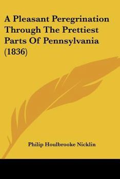 A Pleasant Peregrination Through the Prettiest Parts of Pennsylvania