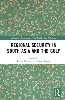 Hardcover Regional Security in South Asia and the Gulf Book