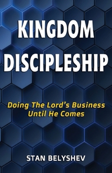 Paperback Kingdom Discipleship: Doing The Lord's Business Until He Comes Book